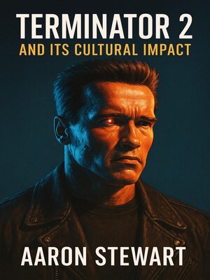 cover image of Terminator 2 and Its Cultural Impact